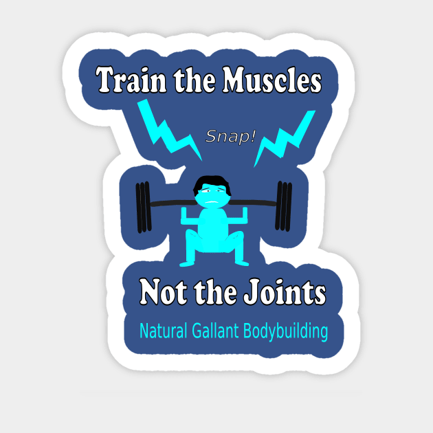 Train the Muscles, Not the Joints Sticker by NaturalGallantBodybuilding